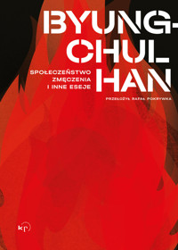 Społeczeństwo zmęczenia i inne eseje - Byung-Chul Han - ebook + książka