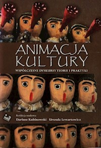 Animacja kultury współczesne dyskursy teorii i praktyki -  - książka
