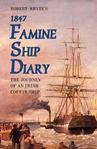 Robert Whyte's Famine Ship Diary 1847 -  - ebook