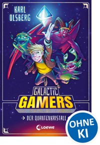 Galactic Gamers (Band 1) - Der Quantenkristall - Karl Olsberg - ebook
