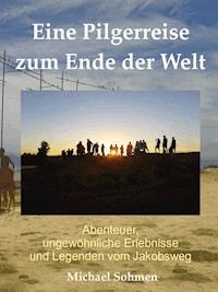 Eine Pilgerreise zum Ende der Welt - Michael Sohmen - ebook