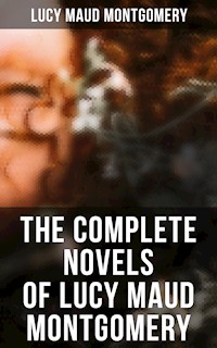 The Complete Novels of Lucy Maud Montgomery - Lucy Maud Montgomery - ebook