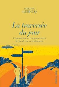 La traversée du jour - Philippe Lebecq - ebook