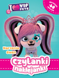 Czytanki naklejanki. Marzenie Gwe. I Love VIP pets - zbiorowa praca - książka