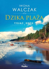 Dzika plaża Tysiąc dróg - Iwona Walczak - książka