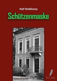 Schützenmaske - Ralf Weißkamp - ebook