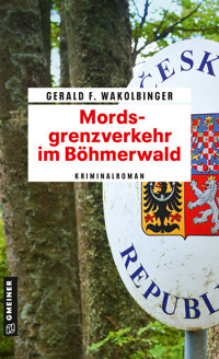 Mordsgrenzverkehr im Böhmerwald - Gerald F. Wakolbinger - ebook
