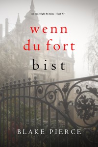 Wenn du fort bist (Ein Finn-Wright-FBI-Krimi – Band Sieben) - Blake Pierce - ebook