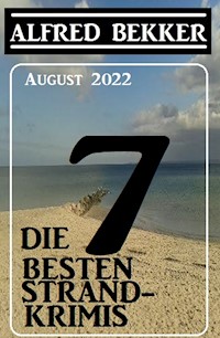 Die 7 besten Strandkrimis August 2022 - Alfred Bekker - ebook