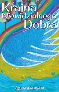 Kraina Niewidzialnego Dobra - Żukowska Agnieszka - książka