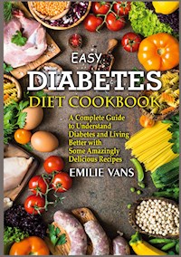 Easy Diabetes Diet Cookbook - Emilie Vans - ebook