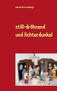 still-dröhnend und lichterdunkel - Gabriele Maricic-Kaiblinger - ebook