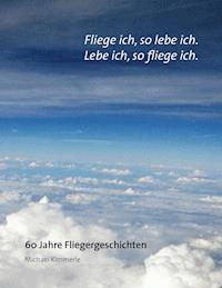 Fliege ich, so lebe ich. Lebe ich, so fliege ich. - Michael Kimmerle - ebook