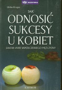 Jak odnosić sukcesy u kobiet - Krages Ulrike - książka