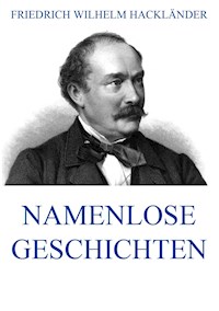 Namenlose Geschichten - Friedrich Wilhelm Hackländer - ebook