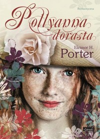 Pollyanna dorasta - Porter Eleanor H. - książka