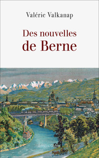 Des nouvelles de Berne - Valérie Valkanap - ebook