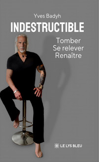 Indestructible - Yves Badyh - ebook
