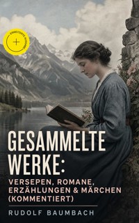 Gesammelte Werke: Versepen, Romane, Erzählungen & Märchen (Kommentiert) - Rudolf Baumbach - ebook