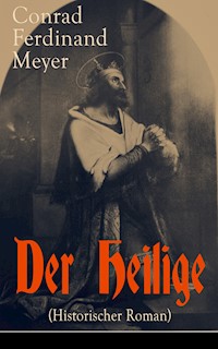 Der Heilige (Historischer Roman) - Conrad Ferdinand Meyer - ebook