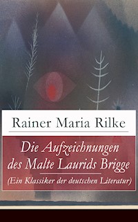 Die Aufzeichnungen des Malte Laurids Brigge (Ein Klassiker der deutschen Literatur) - Rainer Maria Rilke - ebook