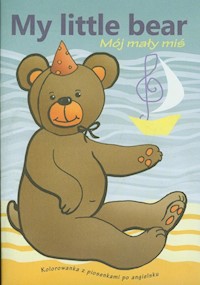 My little bear Mój mały miś - Malczewska-Garsztkowiak Lidia - książka