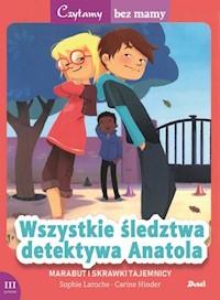 Czytamy bez mamy Wszystkie śledztwa detektywa Anatola Marabut i skrawki tajemnicy - Sophie Laroche - książka