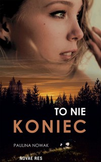 To nie koniec - Paulina Nowak - ebook