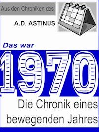 Das war 1970 - A.D. Astinus - ebook