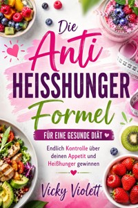 Die Anti Heißhunger Formel für eine gesunde Diät - Vicky Violett - ebook