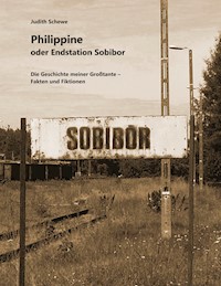 Philippine oder Endstation Sobibor - Judith Schewe - ebook