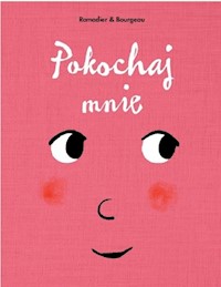 Pokochaj mnie - Bourgeau Vincent, Ramadier Cedric - książka