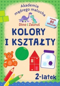 Akademia mądrego malucha. Dino i Zauruś. Kolory i kształty. 2-latek - Emilia Matyka - książka