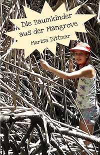 Die Baumkinder aus der Mangrove - Marisa Dittmar - ebook
