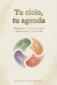 Tu ciclo, tu agenda - Equipo Institute of Your Best Self - ebook
