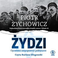 Żydzi. Opowieści niepoprawne politycznie - Piotr Zychowicz - ebook + audiobook