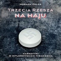 Trzecia rzesza na haju. Narkotyki w hitlerowskich Niemczech - Norman Ohler - audiobook