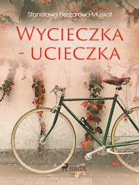 Wycieczka - ucieczka - Fleszarowa-Muskat Stanisława - ebook + audiobook