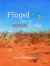 Flügel über der roten Erde - Sylvia Wols - ebook