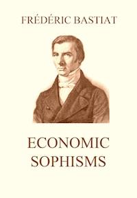 Economic Sophisms - Frédéric Bastiat - ebook