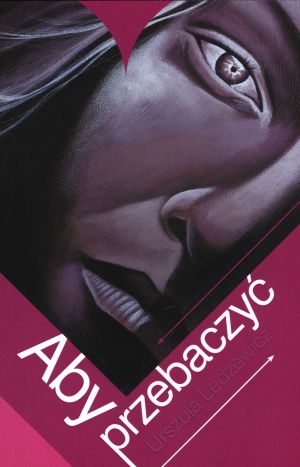 Aby przebaczyć - Urszula Ledzewicz - książka