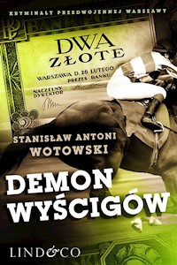 Demon wyścigów. Kryminały przedwojennej Warszawy - Stanisław Antoni Wotowski - ebook + audiobook