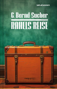 Rahels Reise - C. Bernd Sucher - ebook