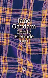 Letzte Freunde - Jane Gardam - ebook