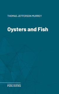 Oysters and Fish - Thomas Jefferson Murrey - ebook