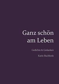 Ganz schön am Leben - Karin Buchholz - ebook