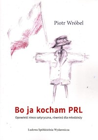Bo ja kocham PRL - Wróbel Piotr - książka