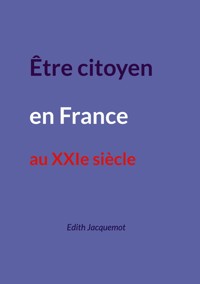 Être citoyen en France au XXIe siècle - Edith Jacquemot - ebook