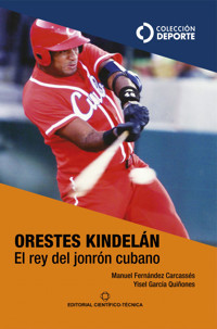 Orestes Kindelán. El rey del jonrón cubano - Manuel Fernández Carcassés - ebook