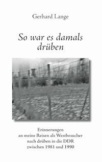 So war es damals drüben - Gerhard Lange - ebook